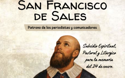 San Francisco de Sales. Subsidio Espiritual, Pastoral y Litúrgico para la memoria del 24 de enero.